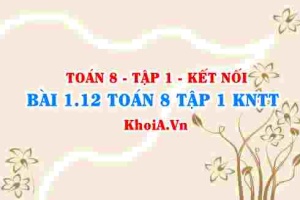 Bài 1.12 SGK Toán 8 tập 1 Kết nối tri thức